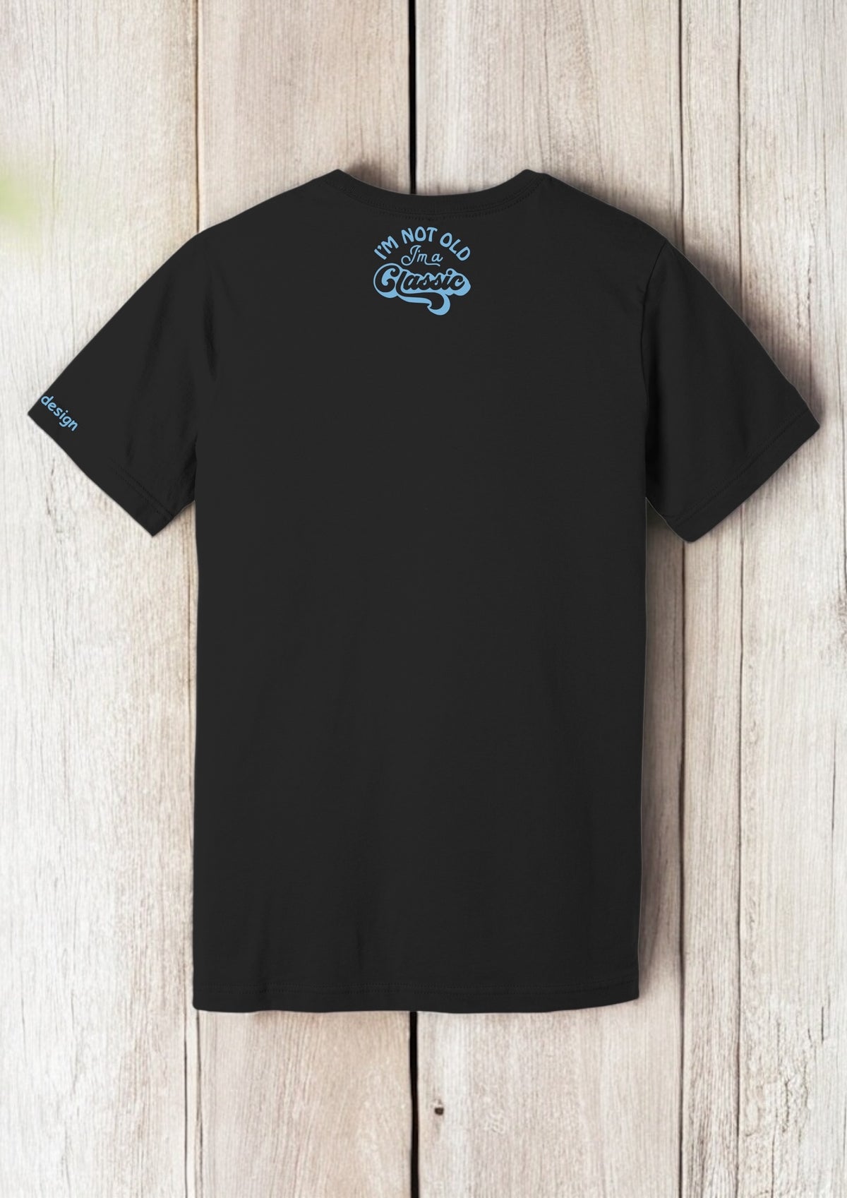 Unisex T-Shirt I'm Not Old I'm A Classic witziges Spruch-Shirt Rückseite von fks-design