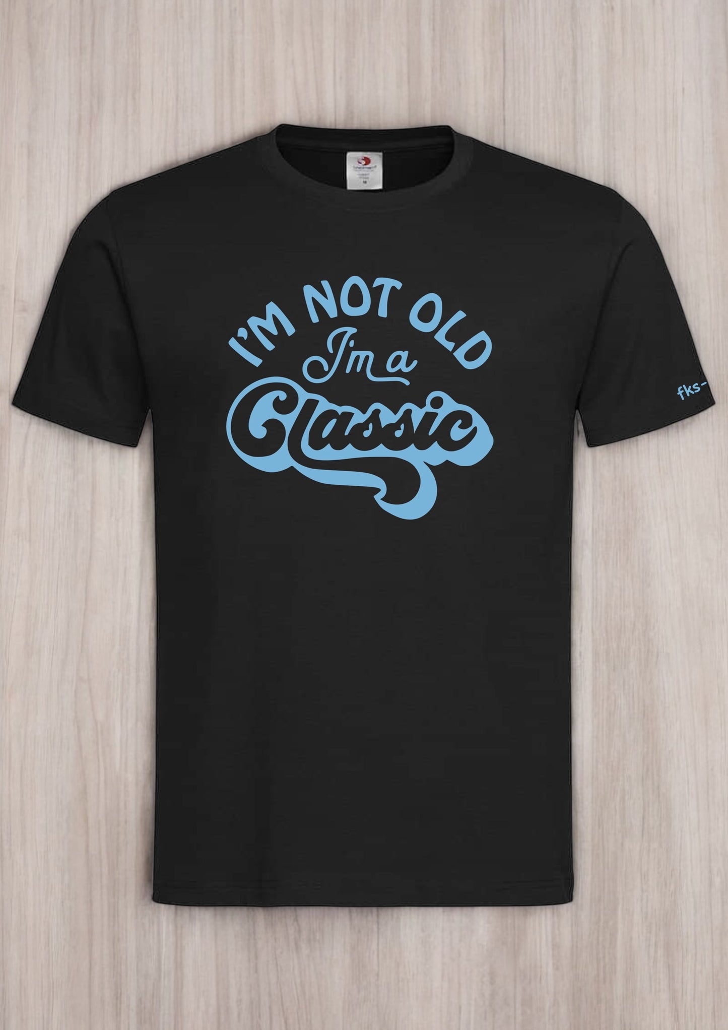Unisex T-Shirt I'm Not Old I'm A Classic witziges Spruch-Shirt Vorderseite von fks-design
