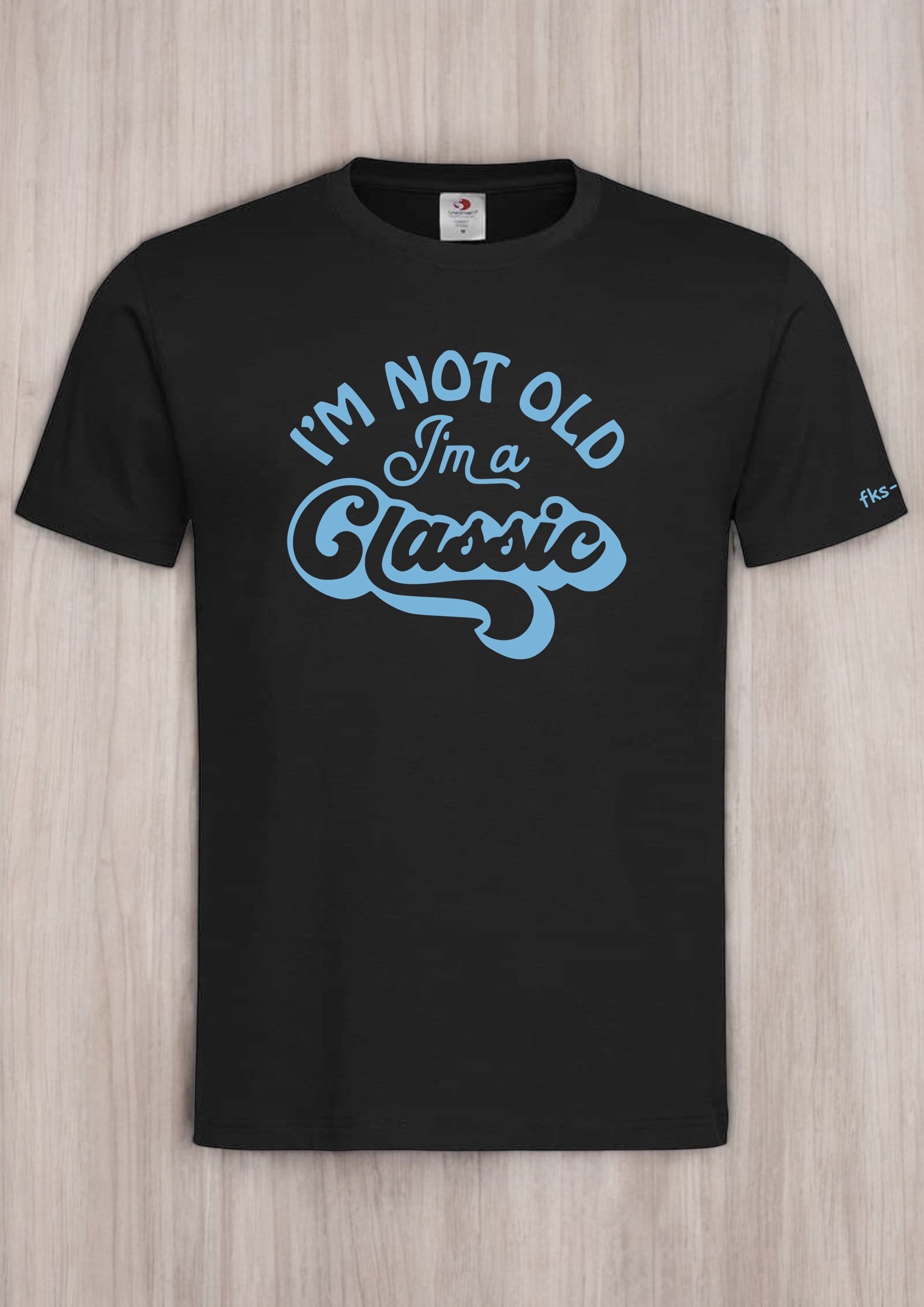 Unisex T-Shirt I'm Not Old I'm A Classic witziges Spruch-Shirt Vorderseite von fks-design
