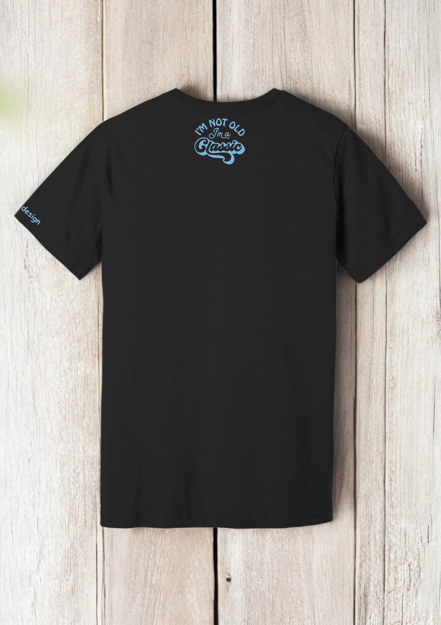 Unisex T-Shirt I'm Not Old I'm A Classic witziges Spruch-Shirt Rückseite von fks-design
