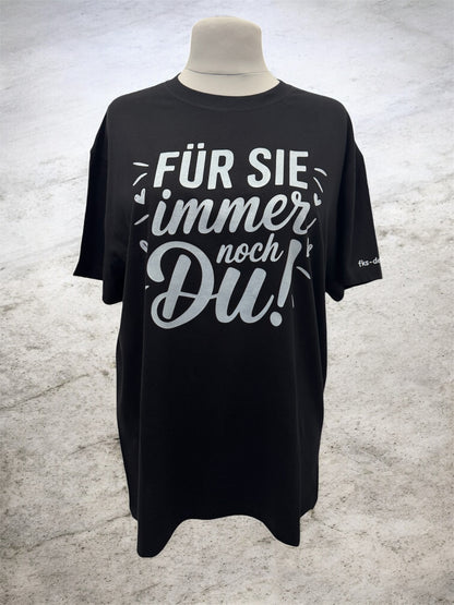 Unisex T-Shirt Für Sie immer noch Du witziges Spruch-Shirt Vorderseite von fks-design

