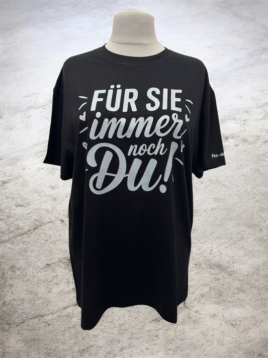 Unisex T-Shirt Für Sie immer noch Du witziges Spruch-Shirt Vorderseite von fks-design

