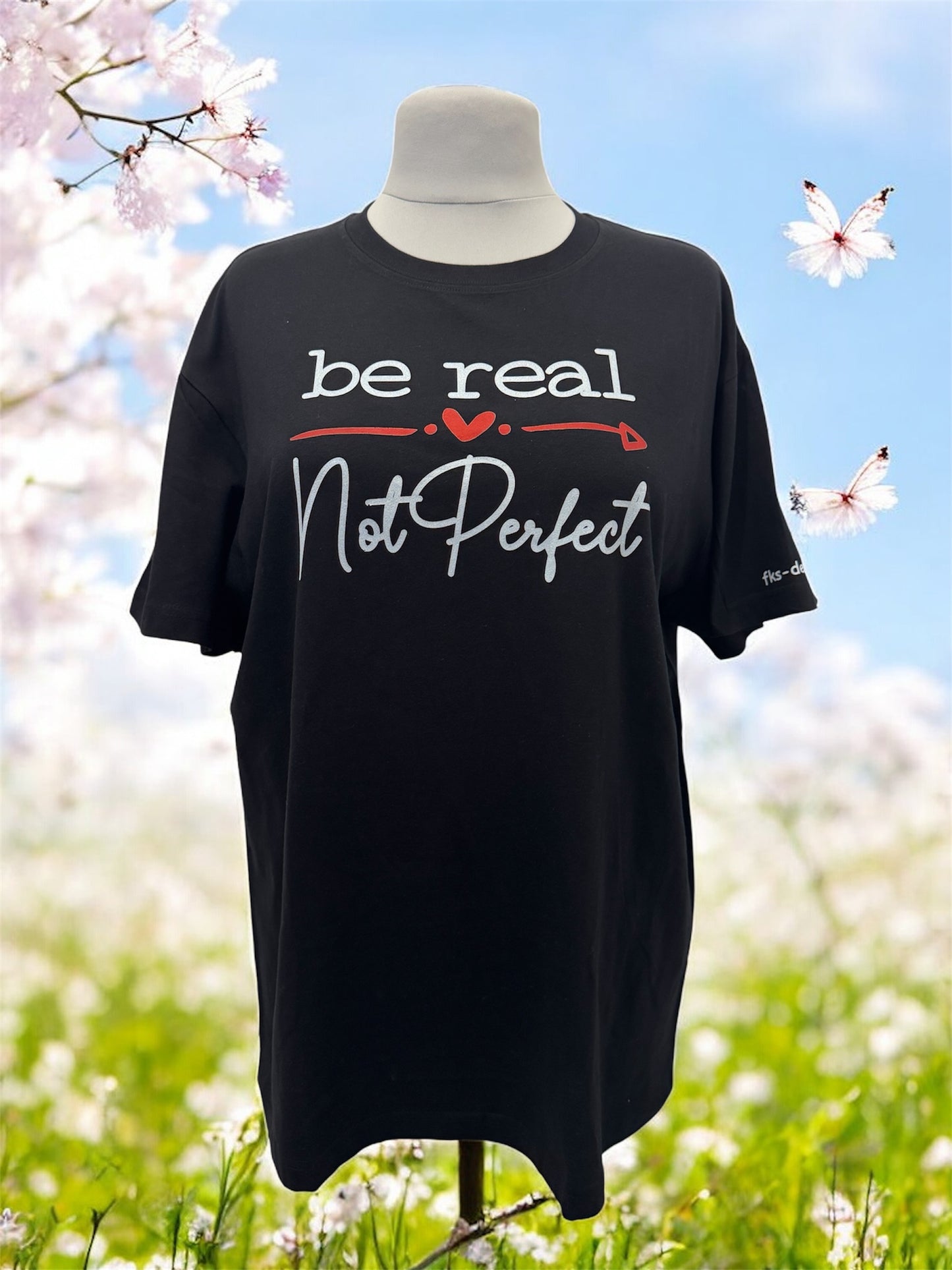 Unisex Shirt Be Real - Not Perfect Gr. XL - Vorderansicht mit Motiv
