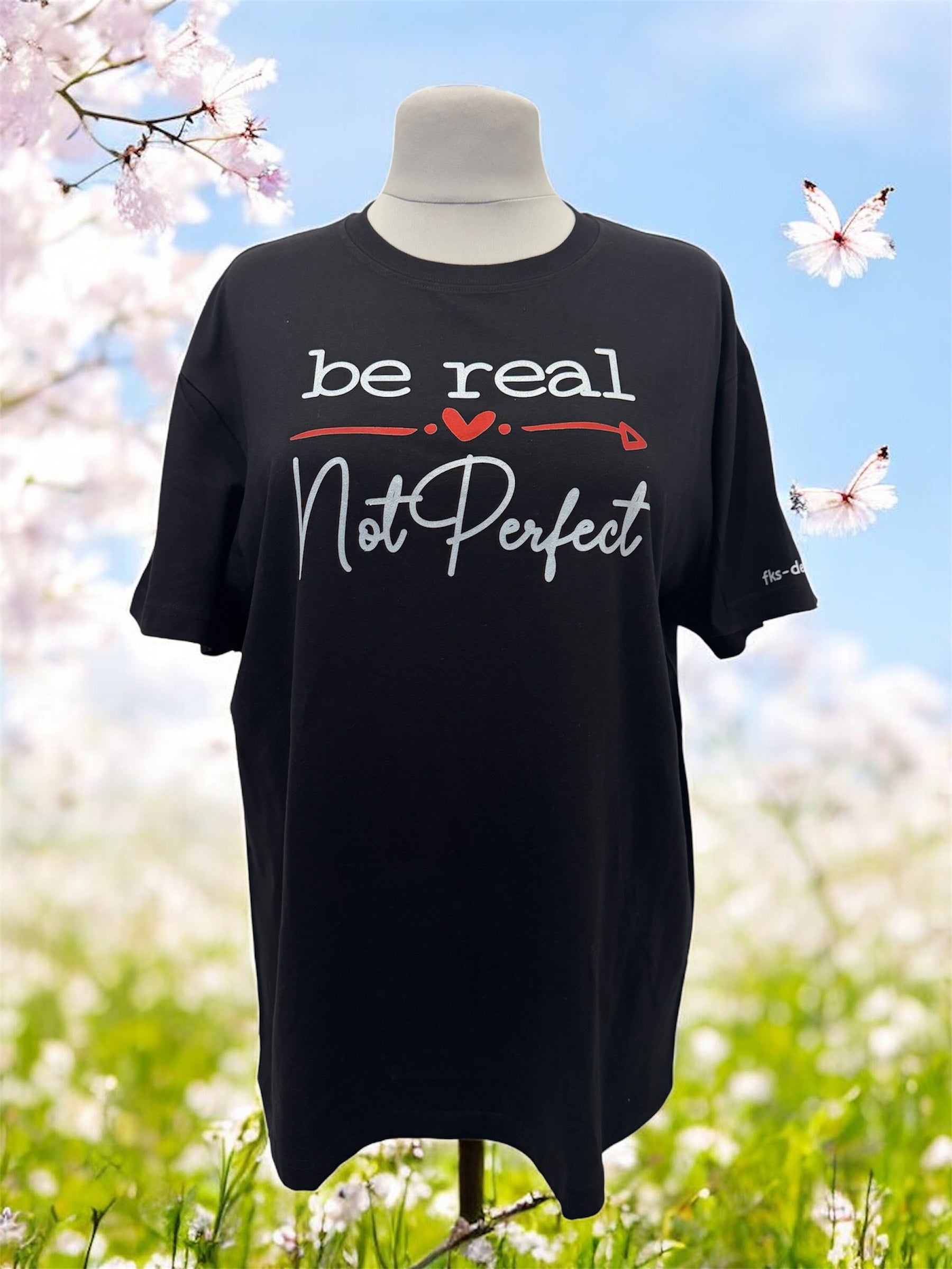 Unisex Shirt Be Real - Not Perfect Gr. XL - Vorderansicht mit Motiv
